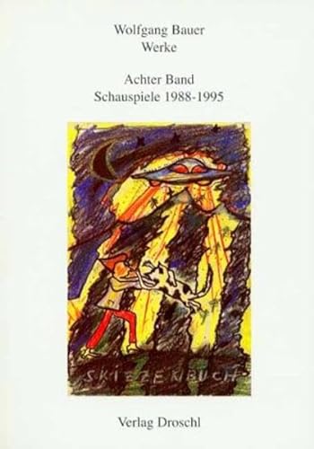 Werke, Bd.8, Schauspiele 1988-1995 (Werke - Bauer, Wolfgang)